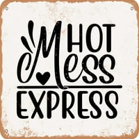 Метален знак - Hot Mess Express - - Винтидж ръждив вид
