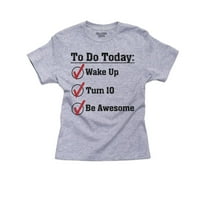 10 часа рожден ден - да се направи - Събуди се, навърши 10, бъди страхотна тениска на сивата тениска на памук